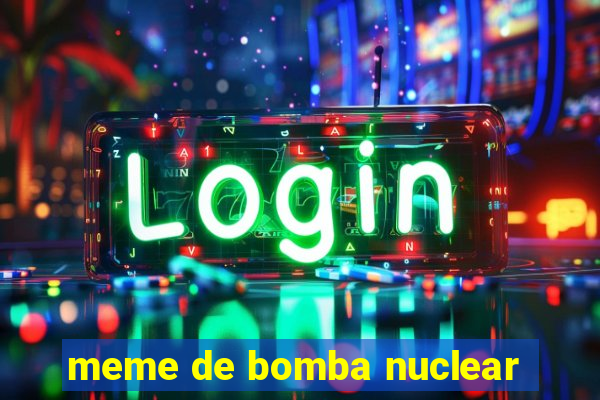 meme de bomba nuclear